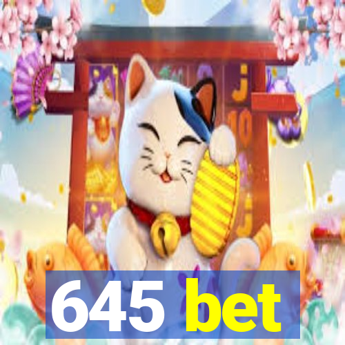 645 bet